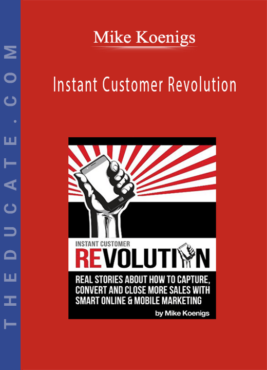 Mike Koenigs - Instant Customer Revolution