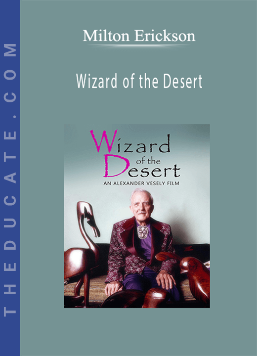 Milton Erickson - Wizard of the Desert