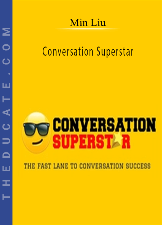 Min Liu - Conversation Superstar: The Fast Lane To Conversation Success