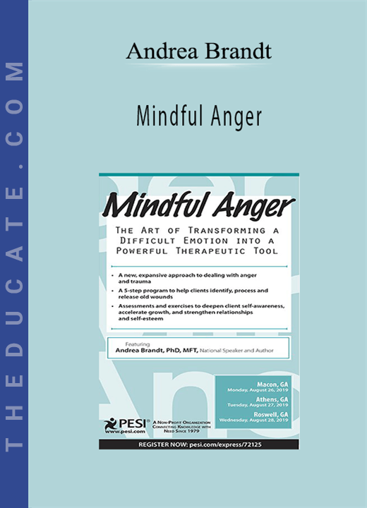 Mindful Anger: The Art of Transforming a Difficult Emotion into a Powerful Therapeutic Tool - Andrea Brandt