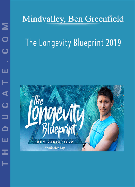 Mindvalley, Ben Greenfield - The Longevity Blueprint 2019