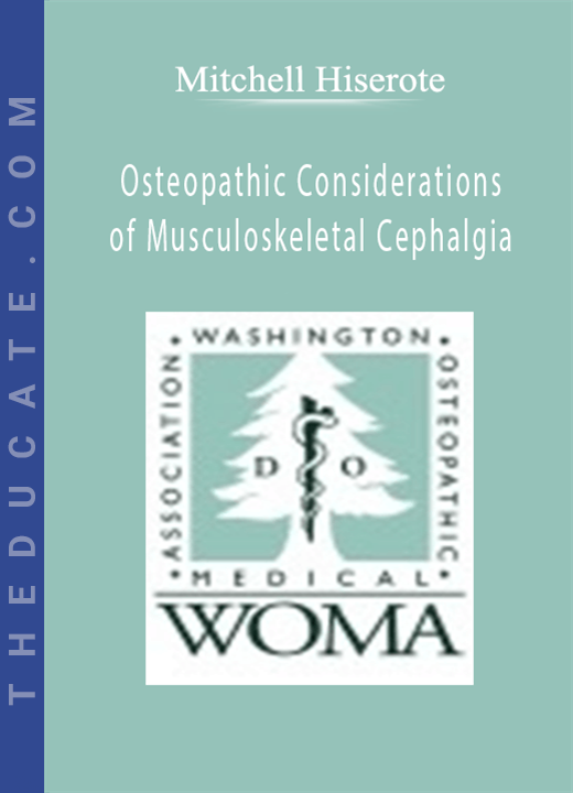 Mitchell Hiserote - Osteopathic Considerations of Musculoskeletal Cephalgia
