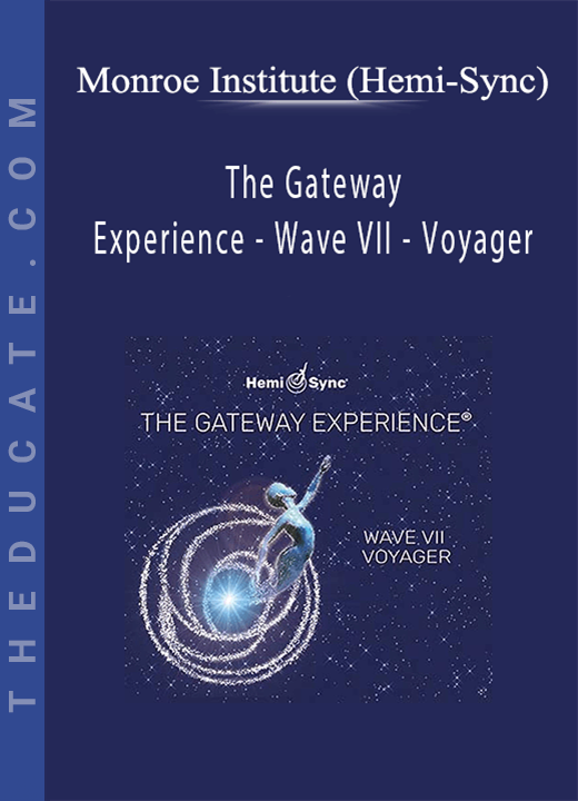 Monroe Institute (Hemi-Sync) - The Gateway Experience - Wave VII - Voyager