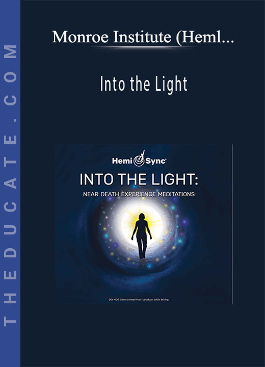 Monroe Institute (Heml-Sync)/Scott Taylor - Into the Light: Near-Death Meditations