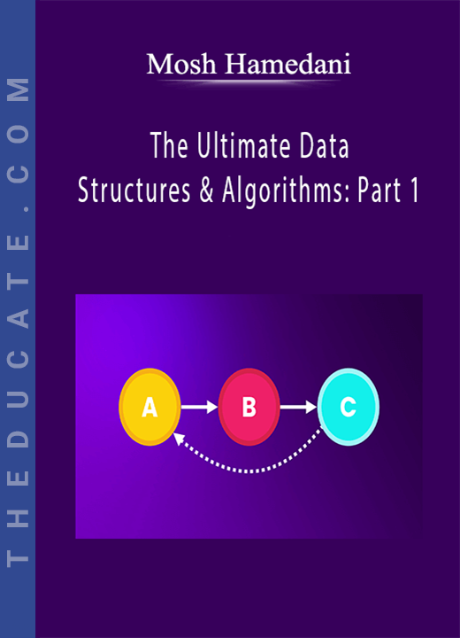 Mosh Hamedani - The Ultimate Data Structures & Algorithms: Part 1