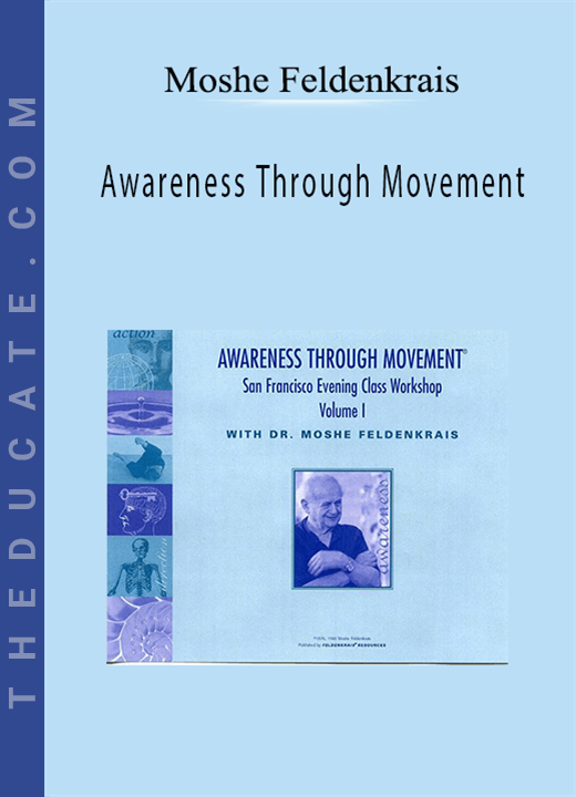Moshe Feldenkrais - Awareness Through Movement: San Frandsco Evening Class Workshop