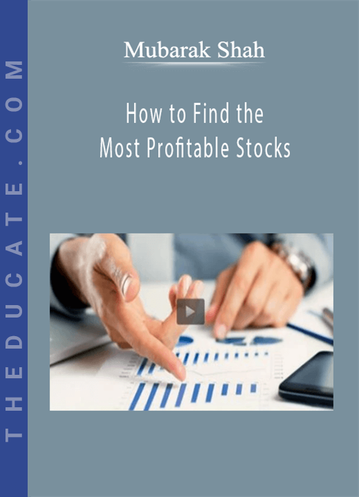 Mubarak Shah - How to Find the Most Profitable Stocks