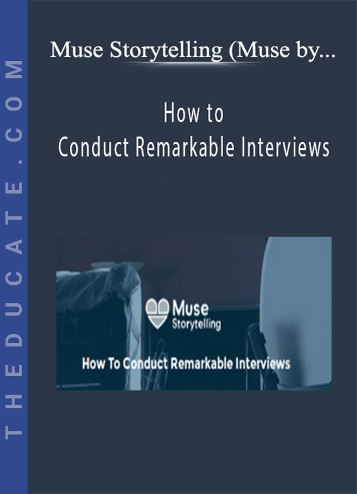 Muse Storytelling (Muse by Stillmotion) - How to Conduct Remarkable Interviews