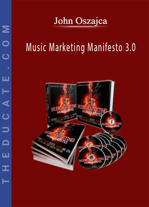 Music Marketing Manifesto 3.0 - John Oszajca