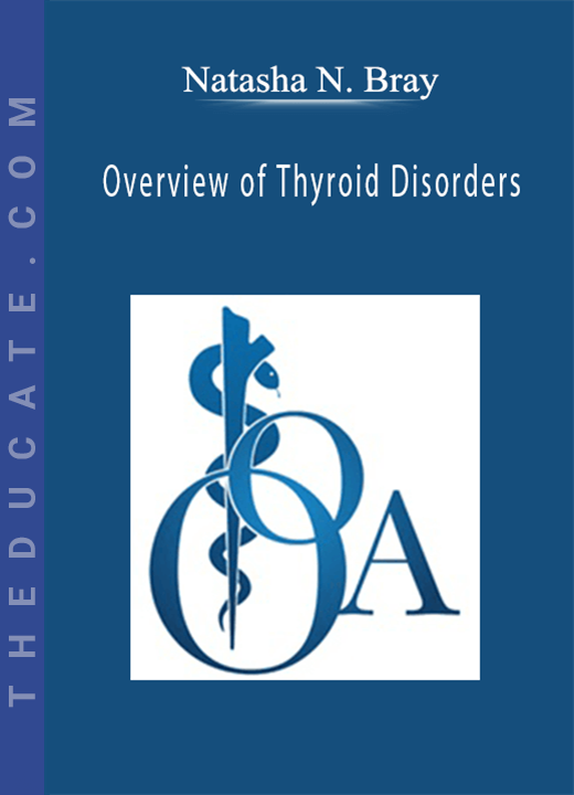 Natasha N. Bray - Overview of Thyroid Disorders
