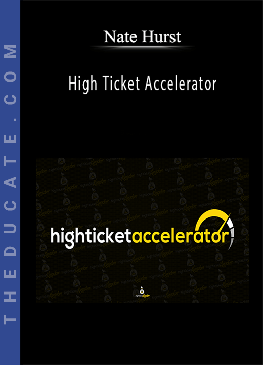 Nate Hurst - High Ticket Accelerator