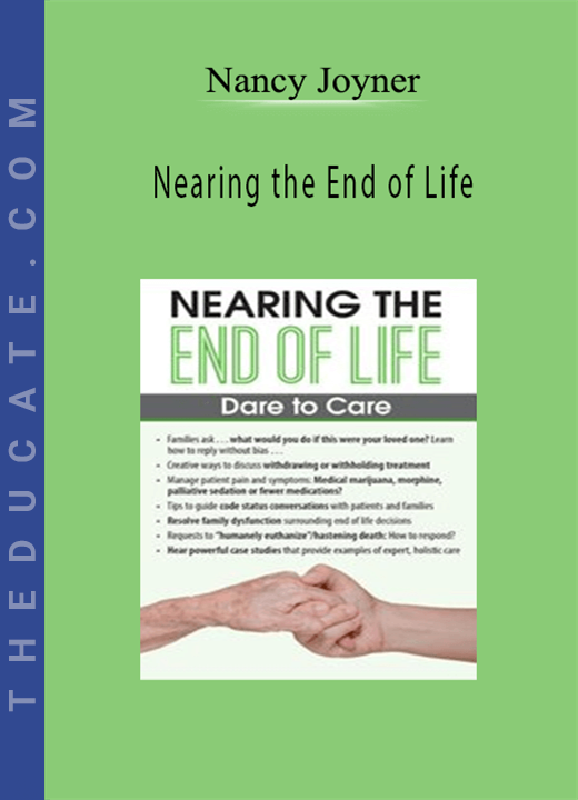Nearing the End of Life: Dare to Care - Nancy Joyner