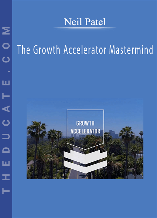 Neil Patel - The Growth Accelerator Mastermind