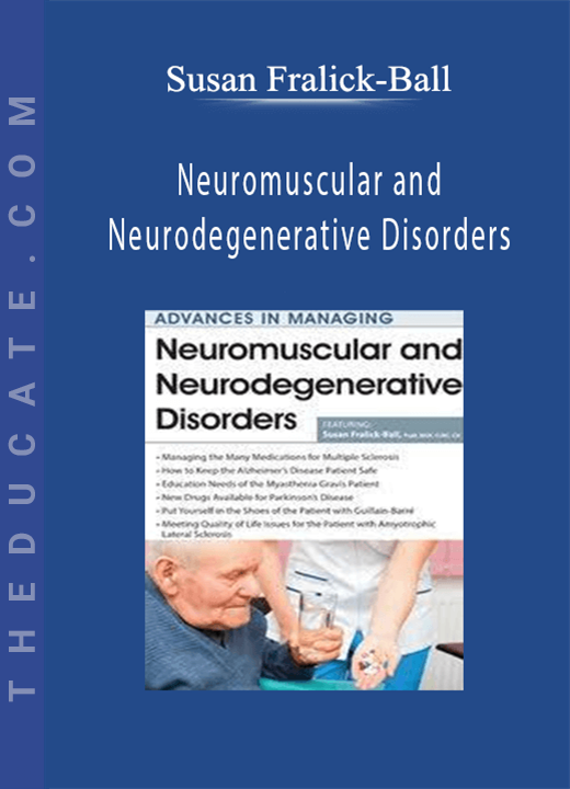 Neuromuscular and Neurodegenerative Disorders - Susan Fralick-Ball