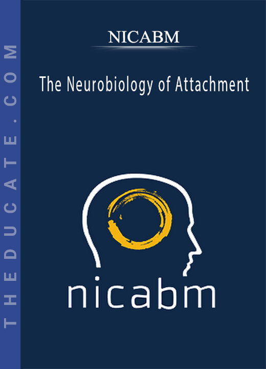NICABM - The Neurobiology of Attachment