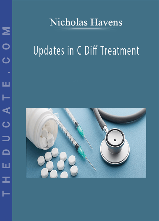 Nicholas Havens - Updates in C Diff Treatment