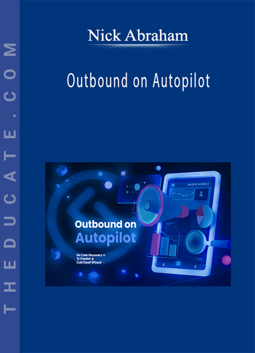 Nick Abraham - Outbound on Autopilot