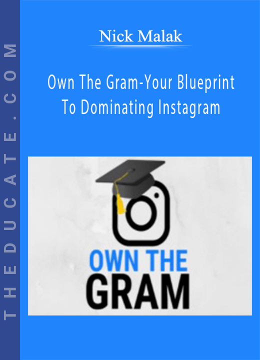 Nick Malak - Own The Gram-Your Blueprint To Dominating Instagram