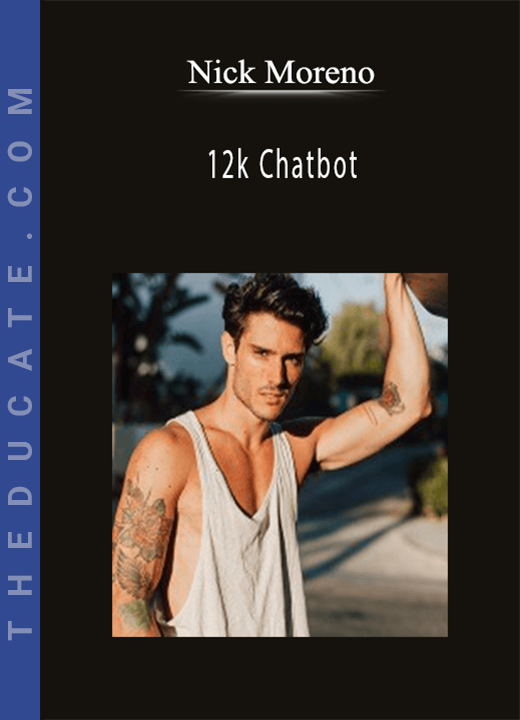 Nick Moreno - 12k Chatbot