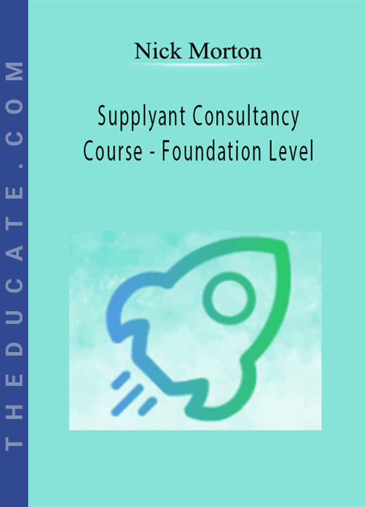 Nick Morton - Supplyant Consultancy Course - Foundation Level
