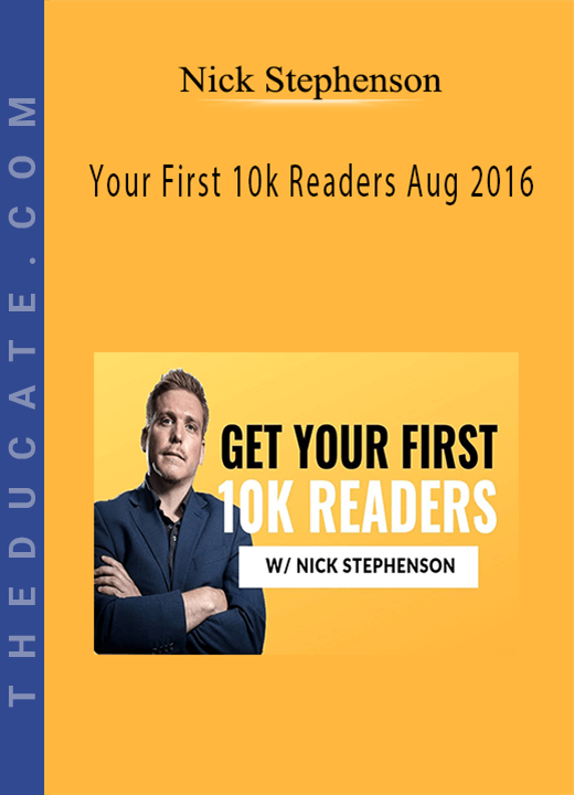 Nick Stephenson - Your First 10k Readers Aug 2016