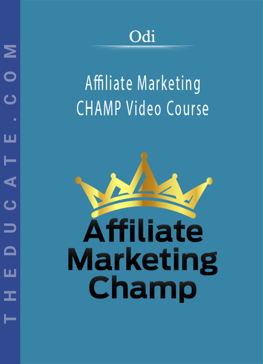 Odi - Affiliate Marketing CHAMP Video Course