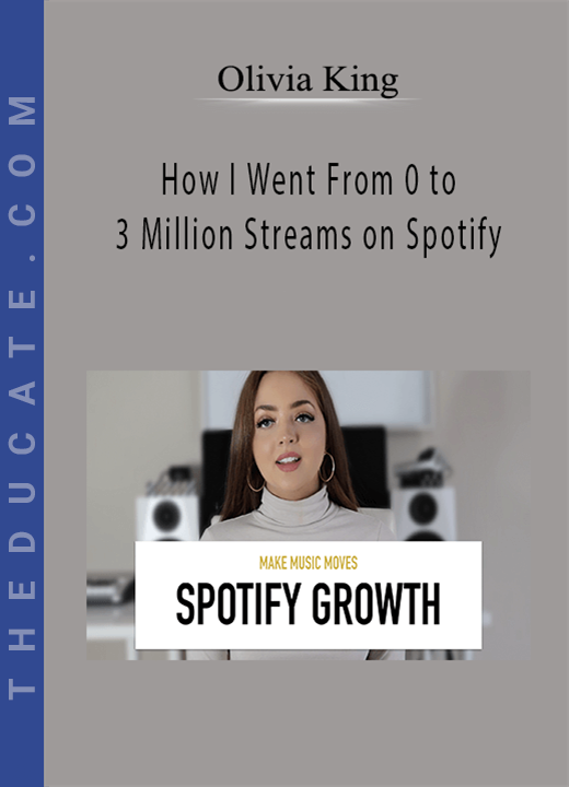 Olivia King - How I Went From 0 to 3 Million Streams on Spotify