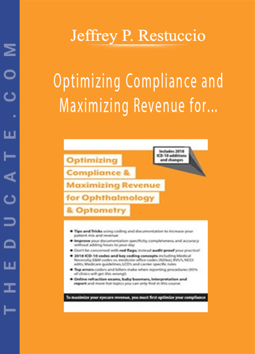 Optimizing Compliance and Maximizing Revenue for Ophthalmology and Optometry - Jeffrey P. Restuccio