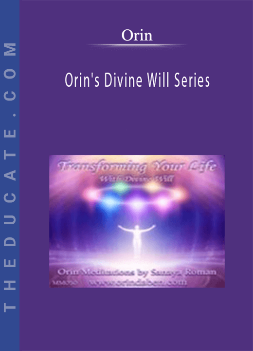 Orin - Orin’s Divine Will Series: Transforming Your Life with Divine Will