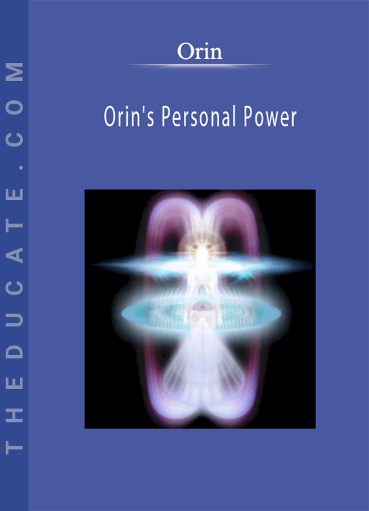 Orin - Orin’s Personal Power: Journey Into Light-Going Higher (No Transcript)