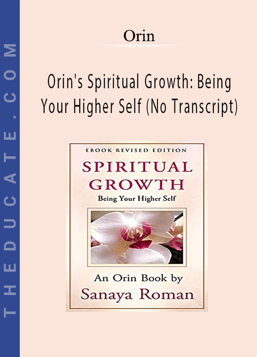 Orin - Orin’s Spiritual Growth: Being Your Higher Self (No Transcript)