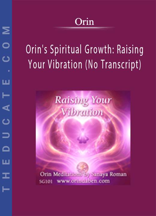 Orin - Orin’s Spiritual Growth: Raising Your Vibration (No Transcript)