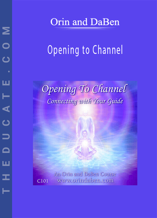Orin and DaBen - Opening to Channel Connecting with Your Guide Audio Course