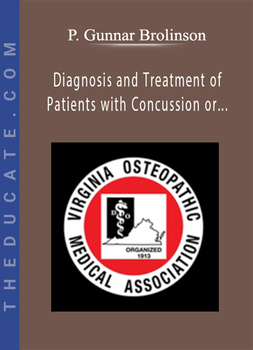 P. Gunnar Brolinson - Diagnosis and Treatment of Patients with Concussion or Mild Traumatic Brain Injury