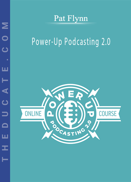 Pat Flynn - Power-Up Podcasting 2.0