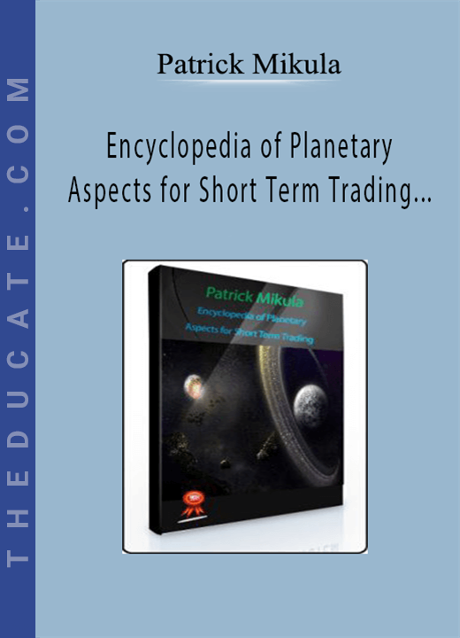 Patrick Mikula - Encyclopedia of Planetary Aspects for Short Term Trading
