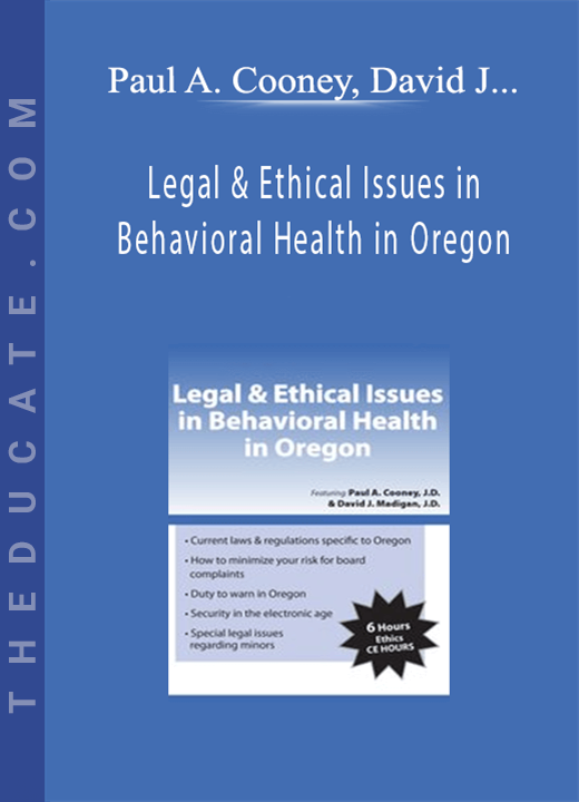 Paul A. Cooney, David J. Madigan - Legal & Ethical Issues in Behavioral Health in Oregon