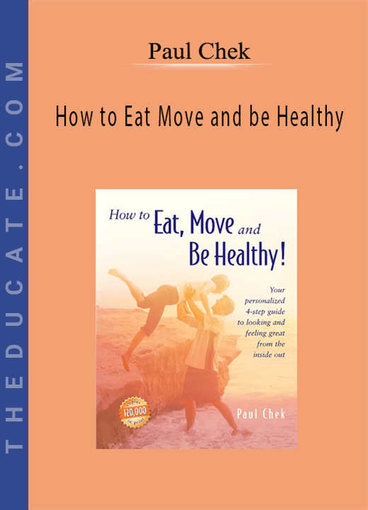 Paul Chek - How to Eat Move and be Healthy