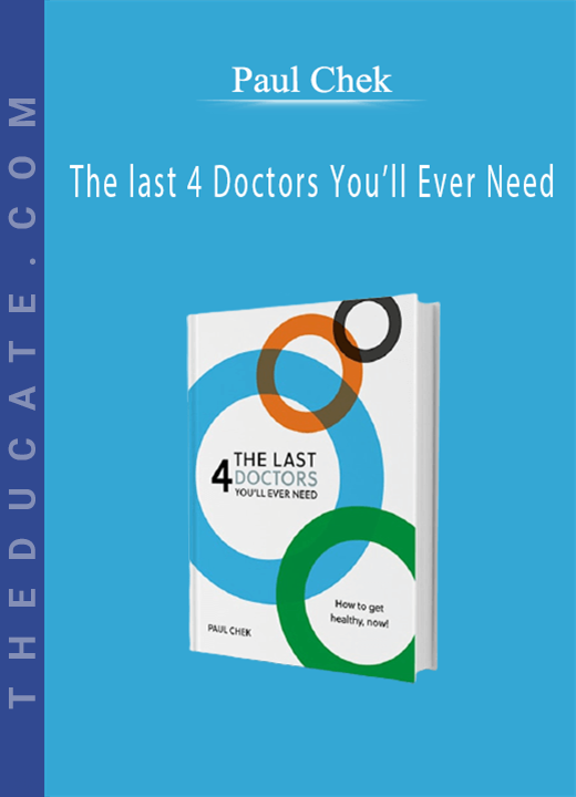 Paul Chek - The last 4 Doctors You’ll Ever Need