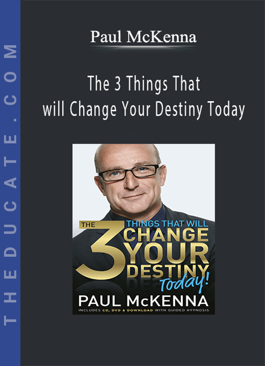 Paul McKenna - The 3 Things That will Change Your Destiny Today