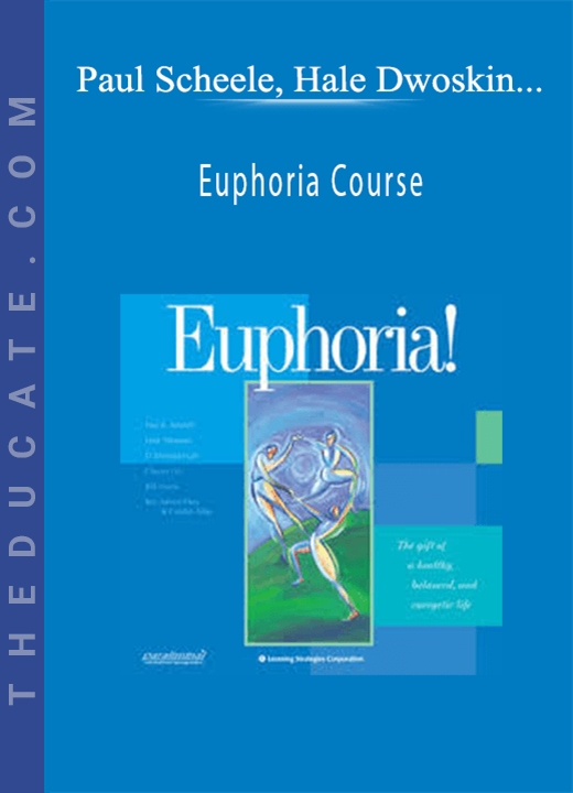Paul Scheele, Hale Dwoskin, D. Trinidad Hunt, Chunyi Lin, Bill Harris, Rex Steven Sikes - Euphoria Course