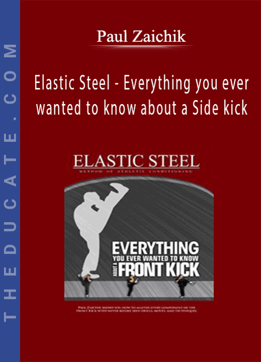 Paul Zaichik - Elastic Steel - Everything you ever wanted to know about a Side kick