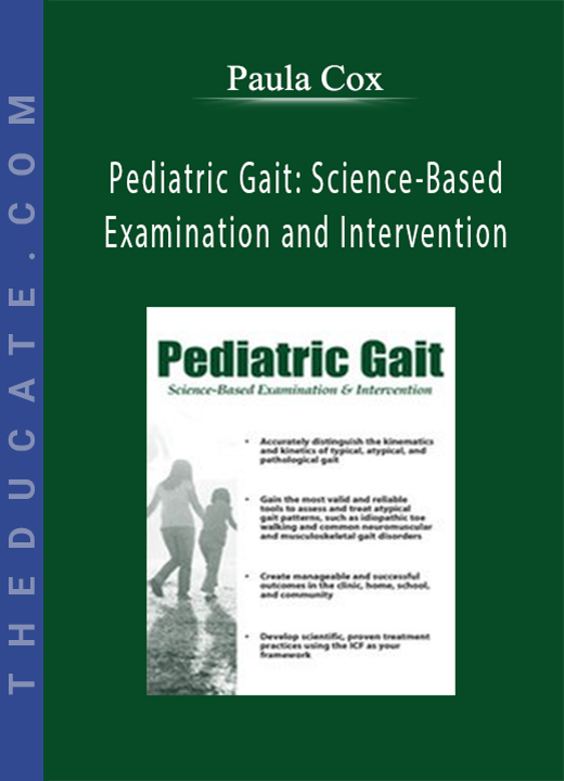 Paula Cox - Pediatric Gait: Science-Based Examination and Intervention