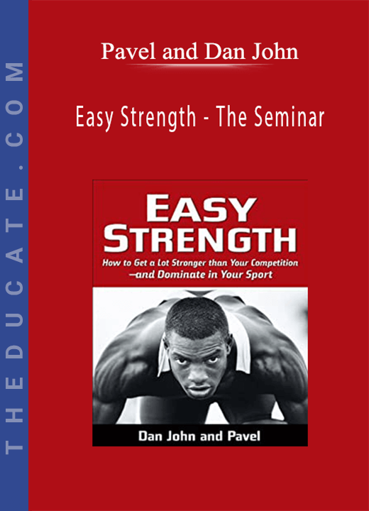 Pavel and Dan John - Easy Strength - The Seminar