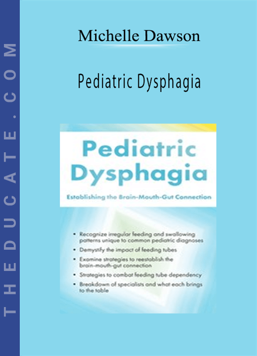 Pediatric Dysphagia: Establishing the Brain-Mouth-Gut Connection - Michelle Dawson