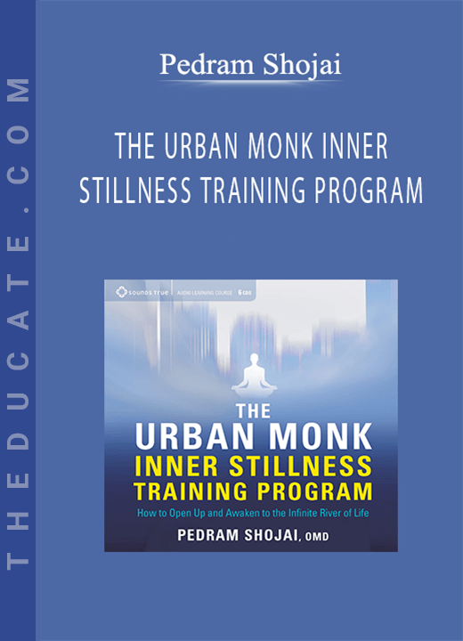 Pedram Shojai - THE URBAN MONK INNER STILLNESS TRAINING PROGRAM