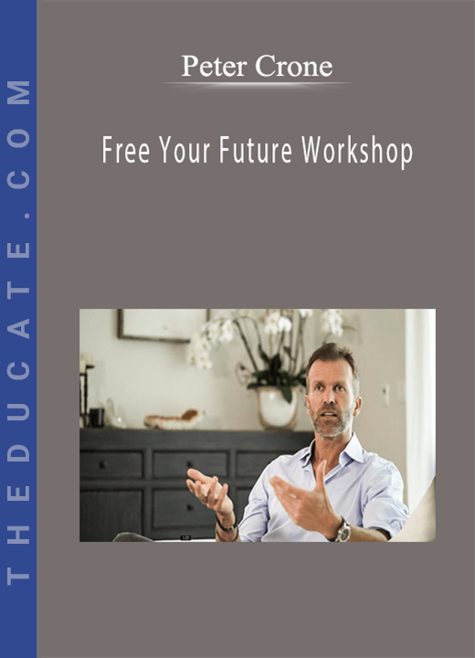 Peter Crone - Free Your Future Workshop