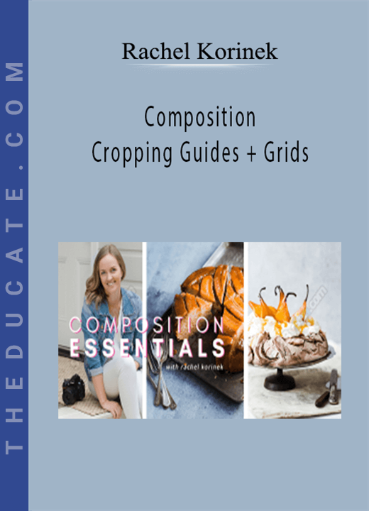Rachel Korinek - Composition Cropping Guides + Grids