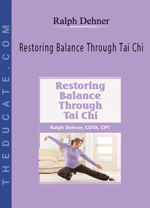 Ralph Dehner - Restoring Balance Through Tai Chi