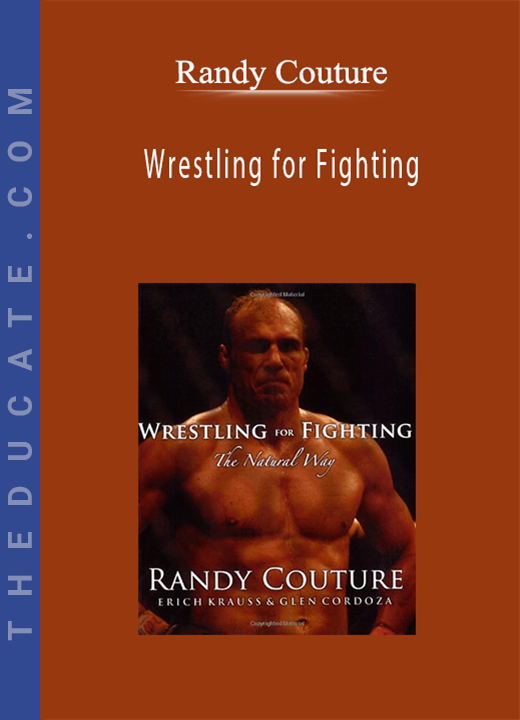 Randy Couture - Wrestling for Fighting